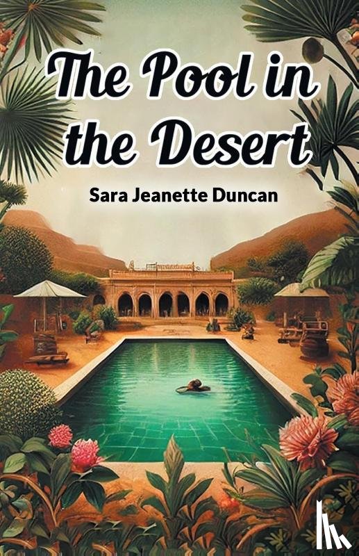 Duncan, Sara Jeanette - The Pool in the Desert (Edition2024)