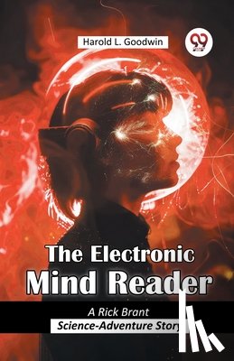 Goodwin, Harold L - The Electronic Mind Reader A Rick Brant Science-Adventure Story