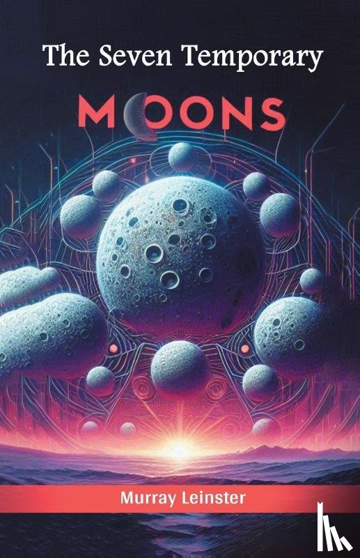 Leinster, Murray - The Seven Temporary Moons