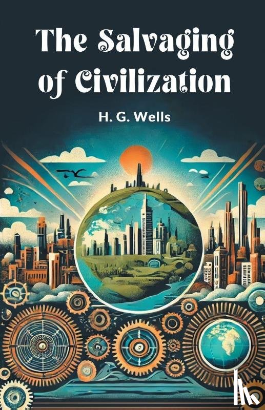 Wells, H. G. - The Salvaging of Civilization