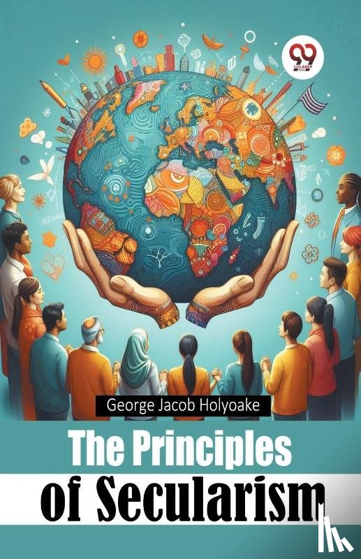 Holyoake, George Jacob - The Principles of Secularism