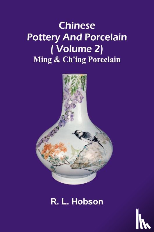 L. Hobson, R. - Chinese pottery and porcelain;( Volume 2) Ming and Ch'ing Porcelain