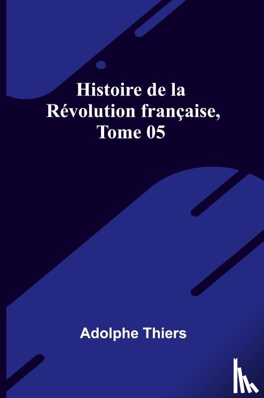 Thiers, Adolphe - Histoire de la Révolution française, Tome 05