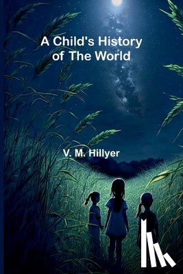 M. Hillyer, V. - A Child's History of the World