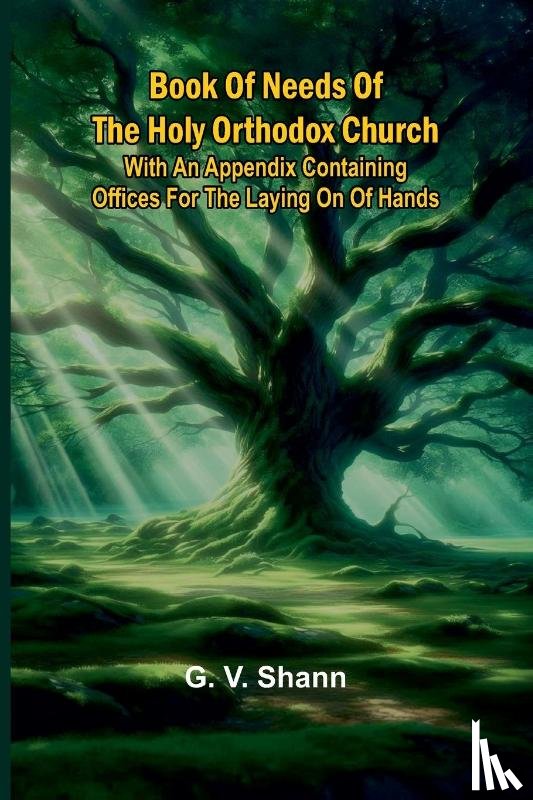 Shann, G. V. - Book Of Needs Of The Holy Orthodox Church