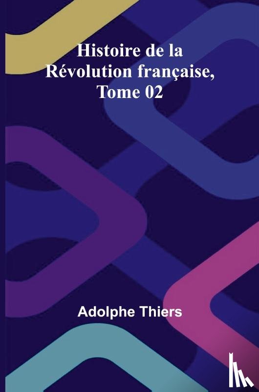Thiers, Adolphe - Histoire de la Révolution française, Tome 02