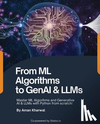 Kharwal, Aman - From ML Algorithms to GenAI & LLMs