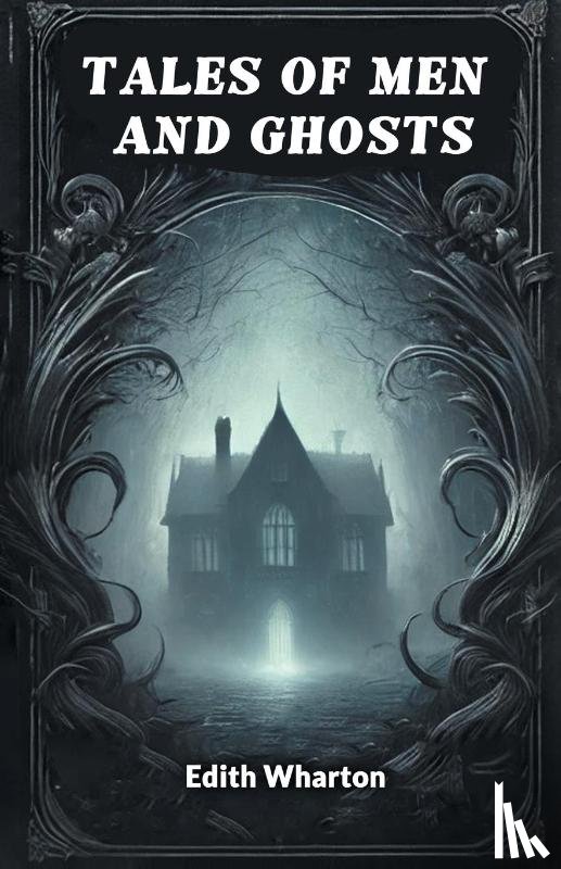 Wharton, Edith - Tales of Men and Ghosts