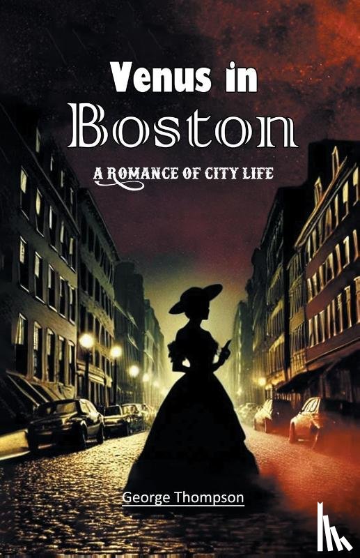 Thompson, George - Venus in BostonA Romance of City Life (Edition2024)