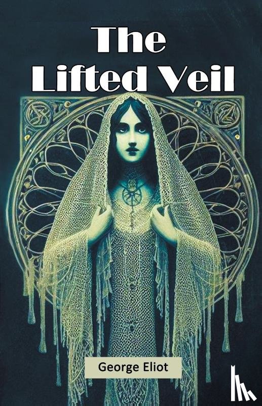 Eliot, George - The Lifted Veil