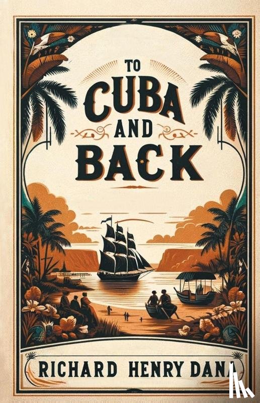 Dana, Richard Henry - To Cuba And Back