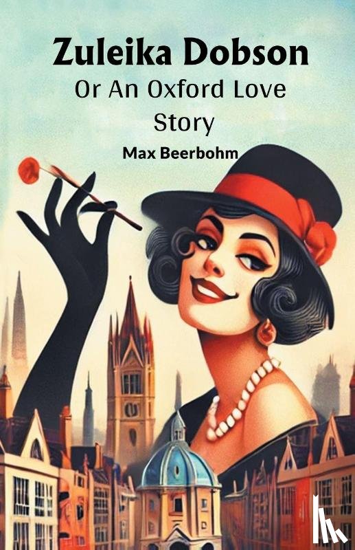 Beerbohm, Max - Zuleika DobsonOr An Oxford Love Story (Edition2024)