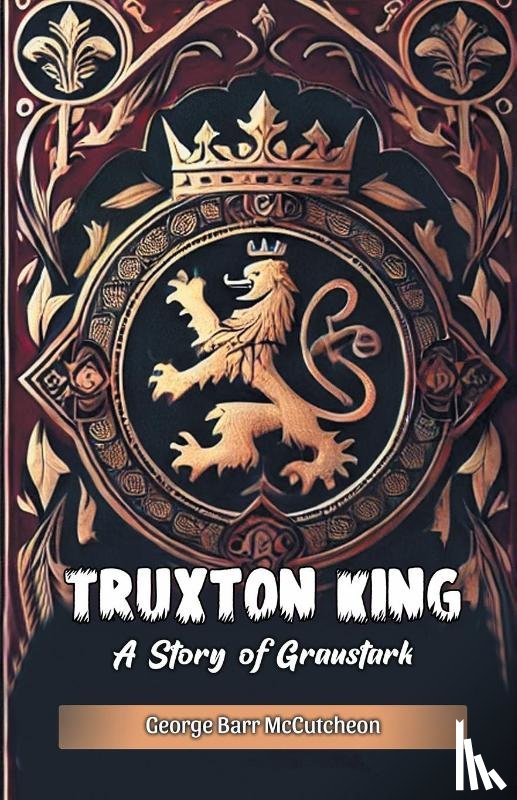 McCutcheon, George Barr - Truxton King A Story of Graustark