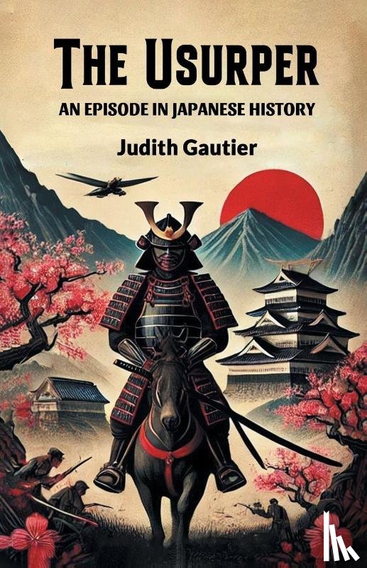 Gautier, Judith - The Usurper An Episode in Japanese History
