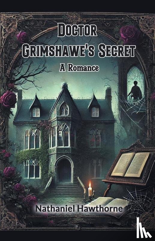 Hawthorne, Nathaniel - Doctor Grimshawe's Secret A Romance