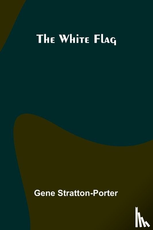 Stratton-Porter, Gene - The White Flag