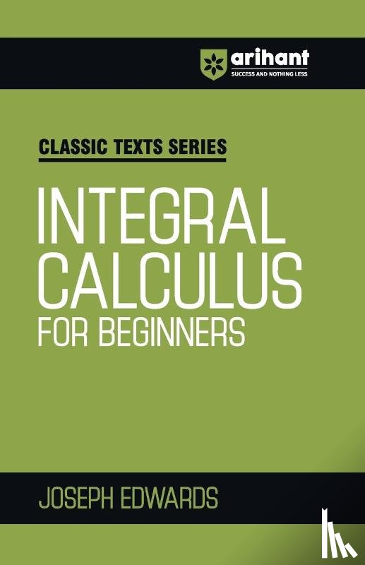 Edwards, Joseph - Integral Calculus for Begineers