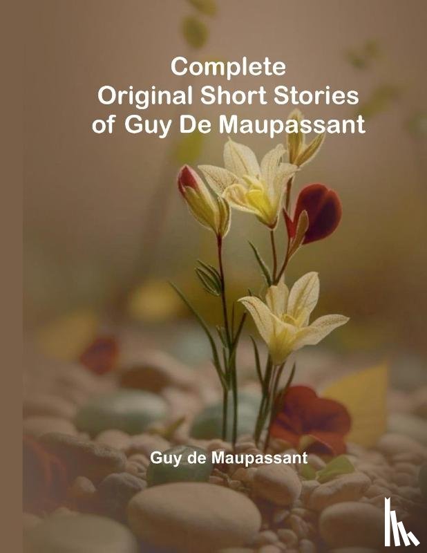 de Maupassant, Guy - Complete Original Short Stories Of Guy De Maupassant