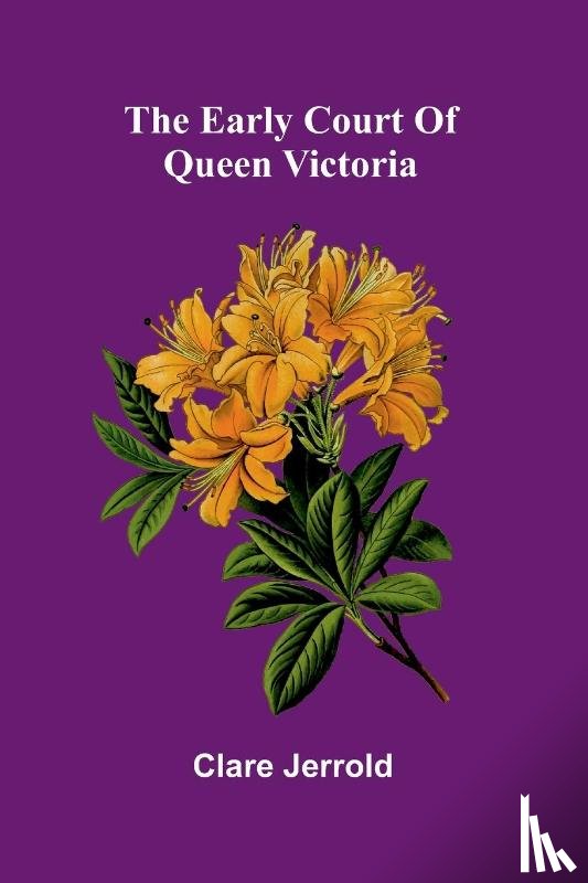 Jerrold, Clare - The early court of Queen Victoria