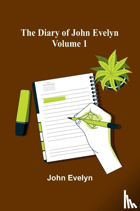 Evelyn, John - The Diary Of John Evelyn (Volume 1)