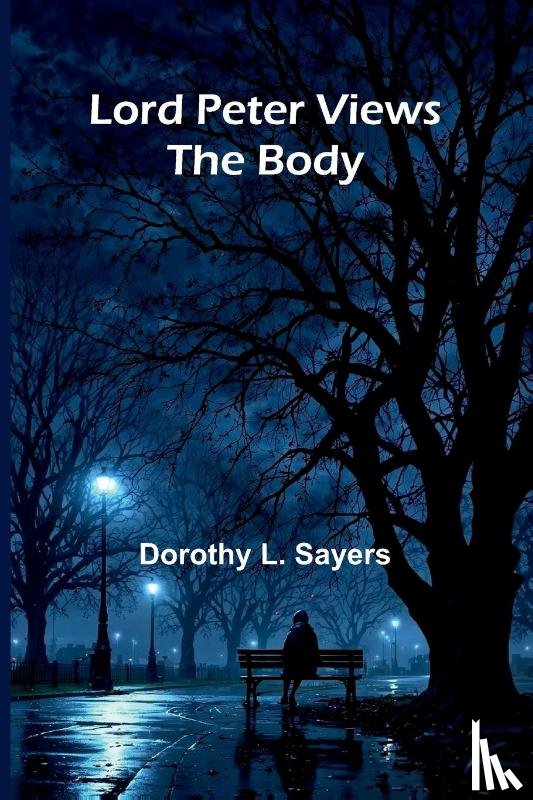 Sayers, Dorothy L. - Lord Peter Views The Body