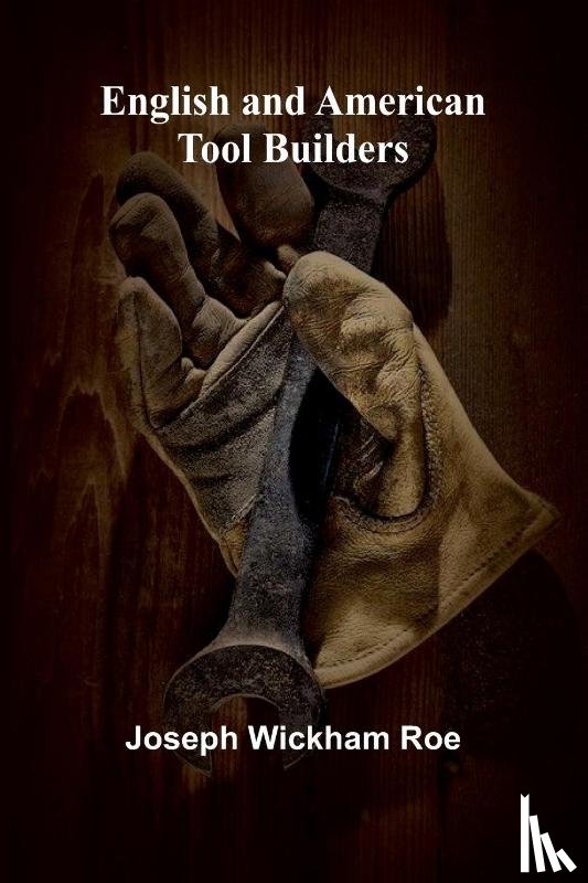 Wickham Roe, Joseph - English And American Tool Builders