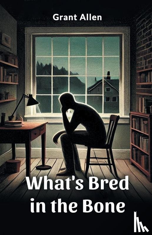 Allen, Grant - What's Bred in the Bone