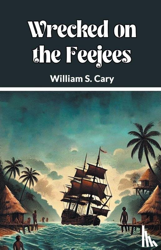 Cary, William S - Wrecked on the Feejees