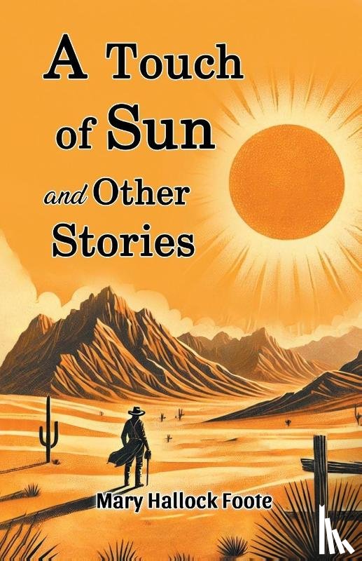 Foote, Mary Hallock - A Touch of Sun and Other Stories