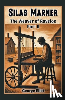 Eliot, George - Silas MarnerThe Weaver of Raveloe Part II (Edition2024)