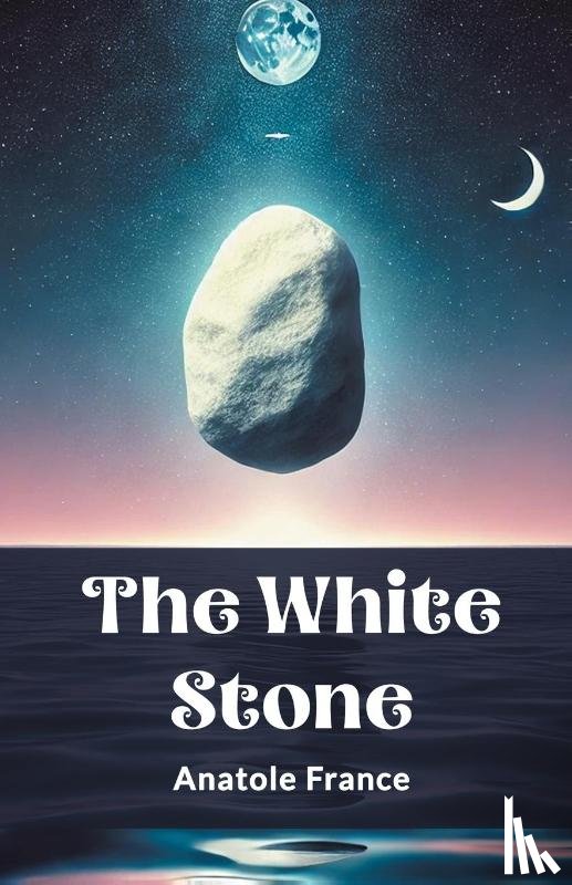 France, Anatole - The White Stone