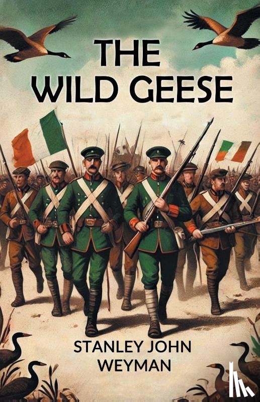 Weyman, Stanley John - The Wild Geese (Edition2024)
