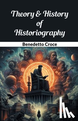 Croce, Benedetto - Theory & History of Historiography