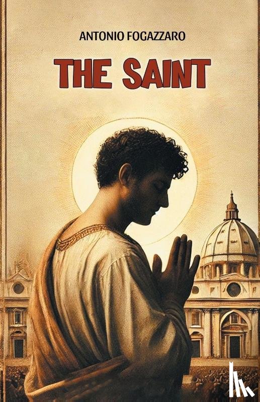 Fogazzaro, Antonio - The Saint (Edition2024)