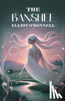 O'Donnell, Elliot - The Banshee