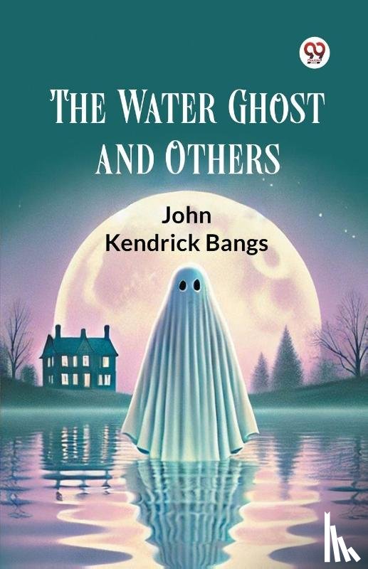 Bangs, John Kendrick - The Water Ghost and Others