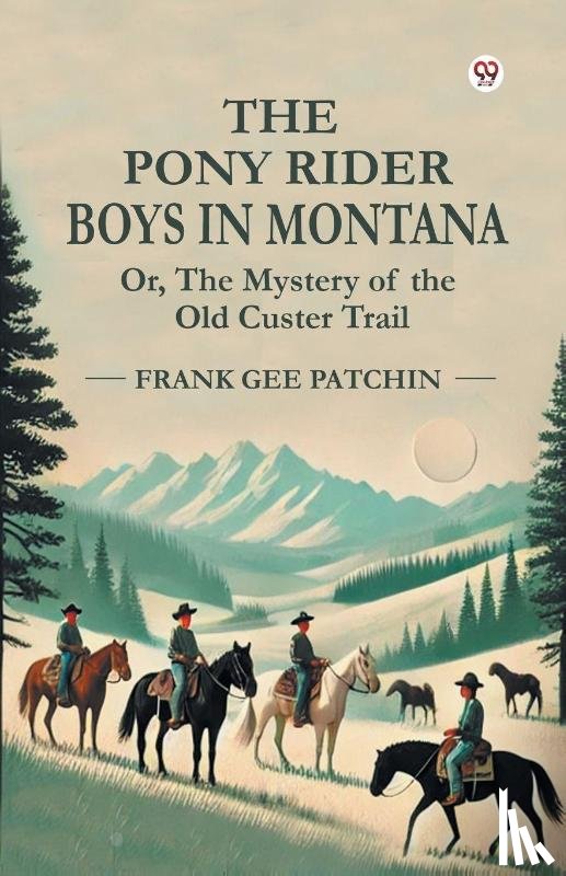 Patchin, Frank Gee - The Pony Rider Boys In Montana Or, The Mystery of the Old Custer Trail