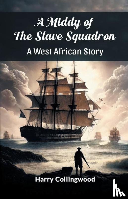 Collingwood, Harry - A Middy of the Slave SquadronA West African Story (Edition2024)