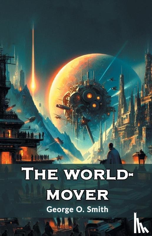 Smith, George O - The world-mover (Edition2024)