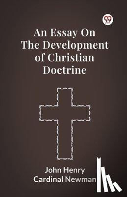 Newman, John Henry - An Essay on the Development of Christian Doctrine