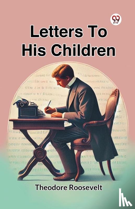 Roosevelt, Theodore - Letters to His Children