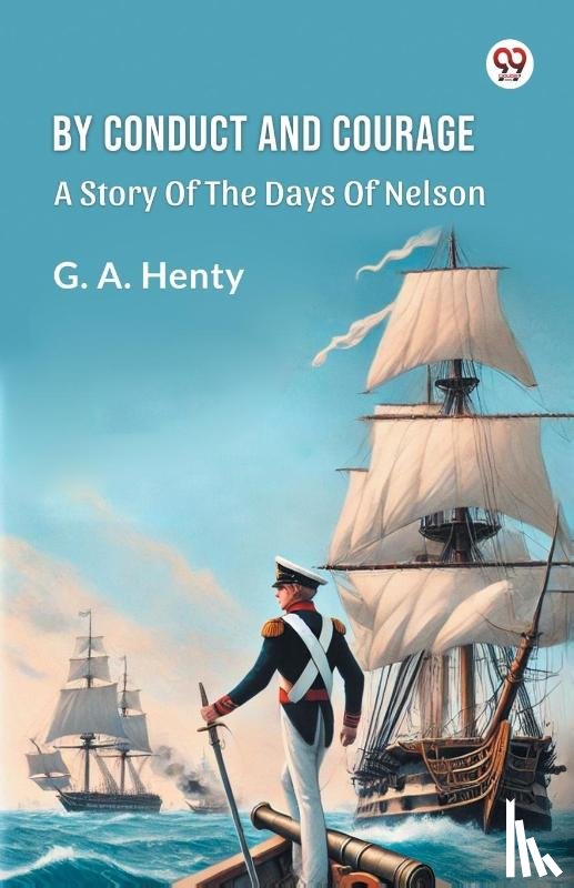 Henty, G a - By Conduct And CourageA Story Of The Days Of Nelson (Edition1)