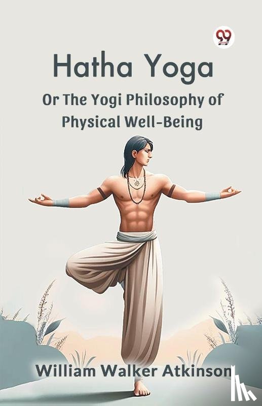 Atkinson, William Walker - Hatha Yoga or the Yogi Philosophy of Physical Well-Being