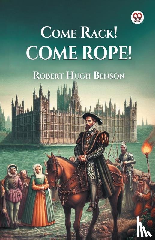 Benson, Robert Hugh - Come Rack Come Rope (Edition1)