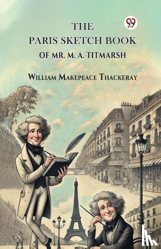 Thackeray, William Makepeace - The Paris Sketch Book of Mr. M. A. Titmarsh