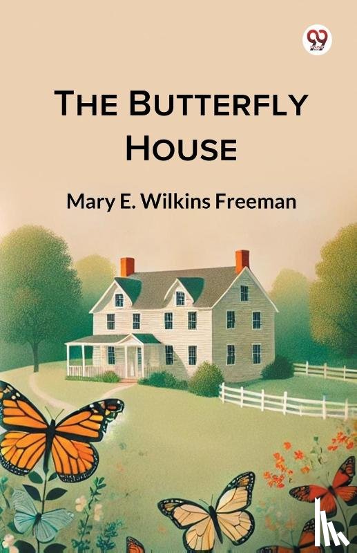 Freeman, Mary E Wilkins - The Butterfly House