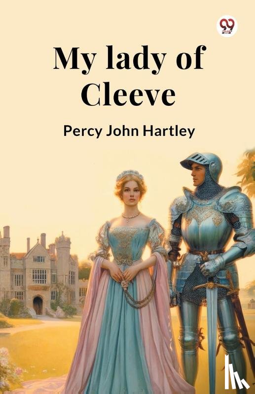 Hartley, Percy John - My lady of Cleeve (Edition1)