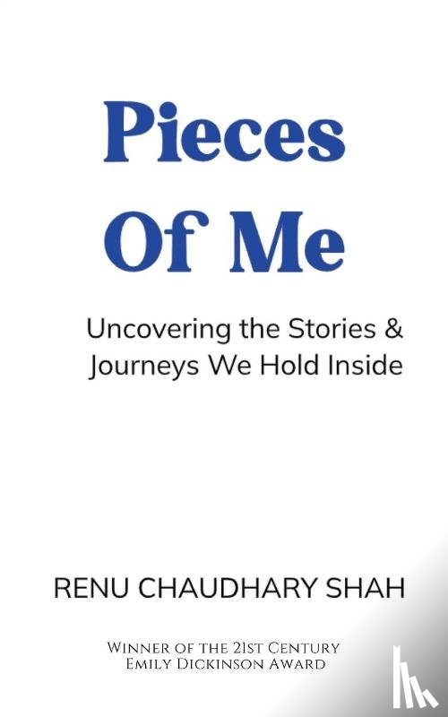 Shah, Renu Chaudhary - Pieces of Me-Uncovering the Stories & Journeys We Hold Inside