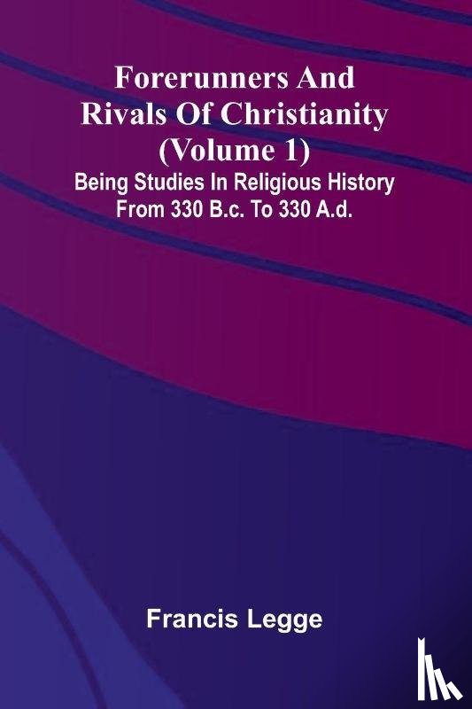Legge, Francis - Forerunners and rivals of Christianity