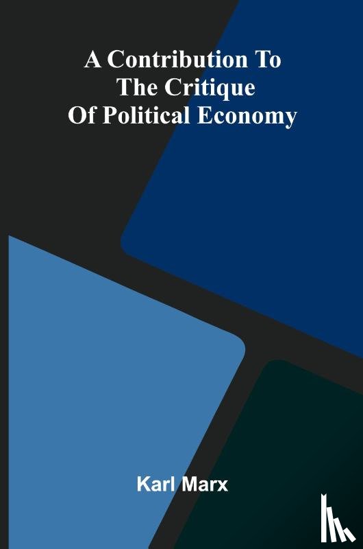 Marx, Karl - A Contribution to the Critique of Political Economy